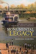 Read Monumental Legacy: The Rise and Fall of Hamburg, South Carolina, written by Barbara Seaborn Read Monumental Legacy: The Rise and Fall of Hamburg, South Carolina, written by Barbara Seaborn