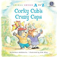 Corky Cub's Crazy Caps (Animal Antics A to Z), written by Barbara deRubertis