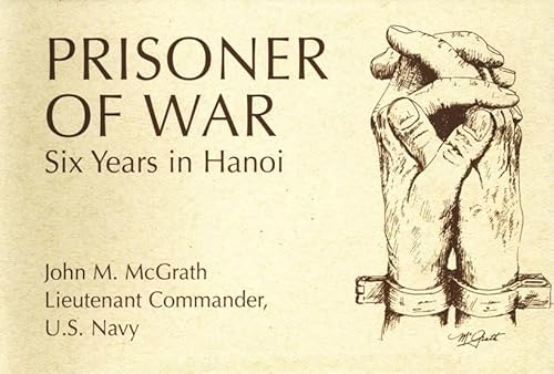 Prisoner of War: Six Years in Hanoi, written by John M. McGrath