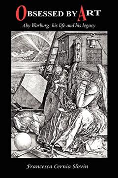 Obsessed by Art: Aby Warburg: His Life and His Legacy, written by Francesca Cernia Slovin