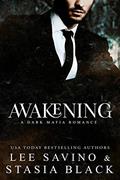 Read Awakening (a Dark Mafia Romance Book 2), written by Stasia Black; Lee Savino