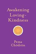 Read Awakening Loving-Kindness (Shambhala Pocket Classics), written by Pema Chodron