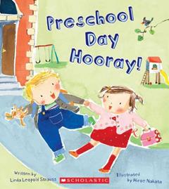 Preschool Day Hooray!, written by Linda Leopold Strauss