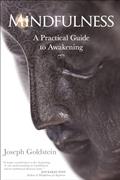 Read Mindfulness: A Practical Guide to Awakening, written by Joseph Goldstein