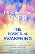 Read The Power of Awakening: Mindfulness Practices and Spiritual Tools to Transform Your Life, written by Wayne W. Dyer