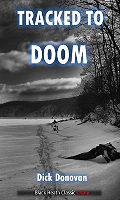 Tracked to Doom: The Story of a Mystery and its Unravelling (Black Heath Classic Crime), written by Dick Donovan
