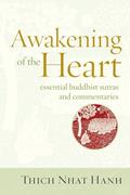 Read Awakening of the Heart: Essential Buddhist Sutras and Commentaries, written by Thich Nhat Hanh