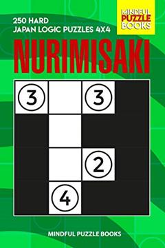 Nurimisaki: 250 Hard Japan Logic Puzzles 4x4 (Nurimisaki Puzzle), written by Mindful Puzzle Books