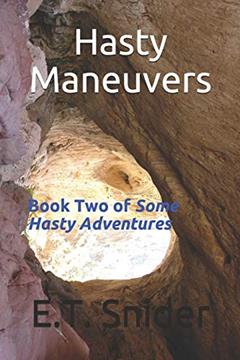 Hasty Maneuvers: Book Two of Some Hasty Adventures, written by E.T. Snider