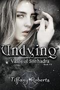 Read Undying (Valos of Sonhadra Book 7), written by Tiffany Roberts