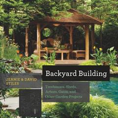 Backyard Building: Treehouses, Sheds, Arbors, Gates, and Other Garden Projects (Countryman Know How), written by Jean Stiles; David Stiles
