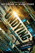 Read Undying: An Unearthed Novel, written by Amie Kaufman; Meagan Spooner