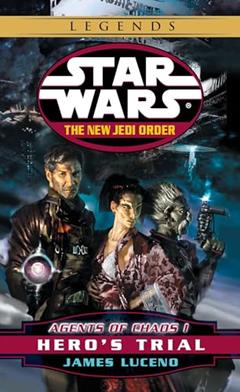 Agents of Chaos I: Hero's Trial (Star Wars: The New Jedi Order, Book 4), written by James Luceno
