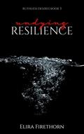 Read Undying Resilience: A Dark Why Choose Romance (Ruthless Desires Book 3), written by Elira Firethorn