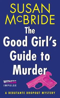 The Good Girl's Guide to Murder: A Debutante Dropout Mystery, written by Susan McBride