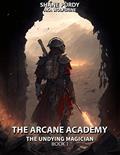 Read The Arcane Academy: A Dystopian High Fantasy Series (The Undying Magician Book 1), written by Shane Purdy