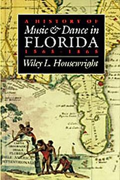 A History of Music and Dance in Florida, 1565-1865, written by Wiley L. Housewright