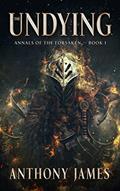 Read The Undying (Annals of the Forsaken Book 1), written by Anthony James