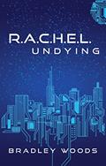 Read R.A.C.H.E.L. Undying, written by Bradley Woods