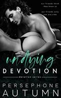 Read Undying Devotion (Devotion Series Book 2), written by Persephone Autumn