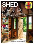 Read Shed Manual: Designing, building and fitting out your prefect shed (Haynes Manuals), written by John Coupe; Alex Johnson