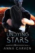 Read Undying Stars: Darkstar Mercenaries Book 6, written by Anna Carven