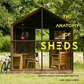 Read The Anatomy of Sheds: New Buildings from an Old Tradition, written by Jane Field-Lewis