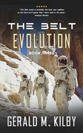 Read Evolution: Fast Paced Sci-Fi Thriller (The Belt Series Book 3), written by Gerald M. Kilby
