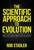 Read The Scientific Approach to Evolution: What They Didn't Teach You in Biology, written by Rob Stadler