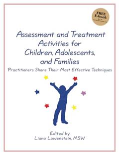 Assessment and Treatment Activities for Children, Adolescents, and Families: Volume One: Practitioners Share Their Most Effective Techniques, written by Liana Lowenstein