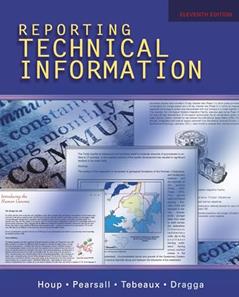 Reporting Technical Information, written by the late Kenneth W. Houp; Thomas E. Pearsall; Elizabeth Tebeaux; Sam Dragga