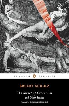 The Street of Crocodiles and Other Stories (Penguin Classics), written by Bruno Schulz