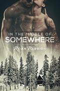 Read In the Middle of Somewhere (Middle of Somewhere #1), written by Roan Parrish Read In the Middle of Somewhere (Middle of Somewhere #1), written by Roan Parrish