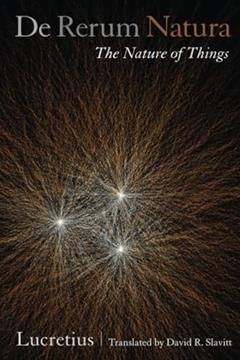 De Rerum Natura, The Nature of Things: A Poetic Translation, written by Lucretius