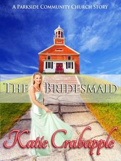 The Bridesmaid (Parkside Community Church Book 3), written by Katie Crabapple