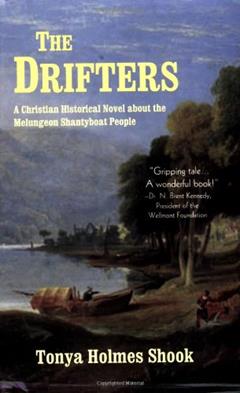 The Drifters: A Christian Historical Novel About the Melungeon Shanty Boat People, written by Tonya Holmes Shook