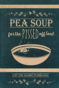 Pea Soup for the Pissed off Soul: A 10th Step Journey to Inner Peas, written by Raquel Murray