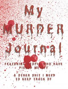 My Murder Journal Featuring People Who Have Pissed Me Off & Other Shit I Need To Keep Track Of: 8.5X11" Halloween Horror themed gift journal for women and men (184 blank lined pages for writing), written by Jacks Spooky Scary Stuff