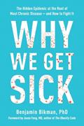 Read Why We Get Sick: The Hidden Epidemic at the Root of Most Chronic Disease--and How to Fight It, written by Benjamin Bikman
