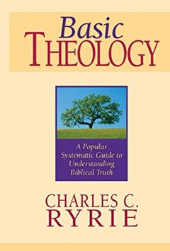Basic Theology: A Popular Systematic Guide to Understanding Biblical Truth, written by Charles Caldwell Ryrie