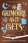 Read As Grimoire as It Gets: A Paranormal Women's Fiction Mystery (Witching Hour Book 5), written by Christine Zane Thomas