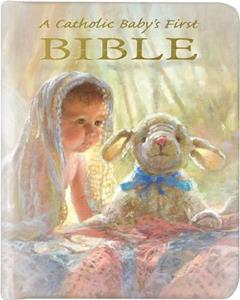 A Catholic Baby's First Bible- A Catholic Child's Baptismal Bible, written by Victor Hoagland