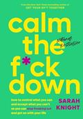Read Calm the F*ck Down: How to Control What You Can and Accept What You Can't So You Can Stop Freaking Out and Get On With Your Life (A No F*cks Given Guide), written by Sarah Knight Read Calm the F*ck Down: How to Control What You Can and Accept What You Can't So You Can Stop Freaking Out and Get On With Your Life (A No F*cks Given Guide), written by Sarah Knight