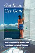 Read Get Real, Get Gone: How to Become a Modern Sea Gypsy and Sail Away Forever, written by Rick Page