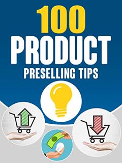 100 Product Preselling Tips: 100 ways you can presell your product, written by Robust Brian