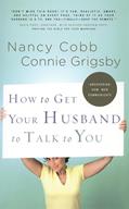 Read How to Get Your Husband to Talk to You, written by Connie Grigsby; Nancy Cobb