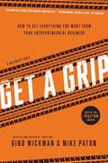 Read Get A Grip: How to Get Everything You Want from Your Entrepreneurial Business, written by Gino Wickman; Mike Paton Read Get A Grip: How to Get Everything You Want from Your Entrepreneurial Business, written by Gino Wickman; Mike Paton