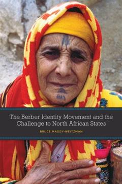 The Berber Identity Movement and the Challenge to North African States, written by Bruce Maddy-Weitzman