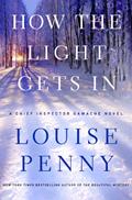Read How the Light Gets In: A Chief Inspector Gamache Novel (A Chief Inspector Gamache Mystery Book 9), written by Louise Penny