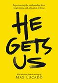 Read He Gets Us: Experiencing the confounding love, forgiveness, and relevance of Jesus, written by Max Lucado; He Gets Us Read He Gets Us: Experiencing the confounding love, forgiveness, and relevance of Jesus, written by Max Lucado; He Gets Us